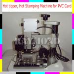 Hot Stamping Machine.hot tipper ,PVC card tipper.